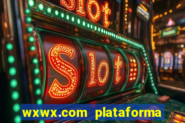 wxwx.com plataforma de jogos